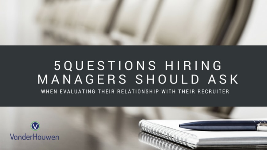 Blog banner image that reads "5 Questions Hiring Managers Should Ask When Evaluating Their Relationship with Their Recruiter"