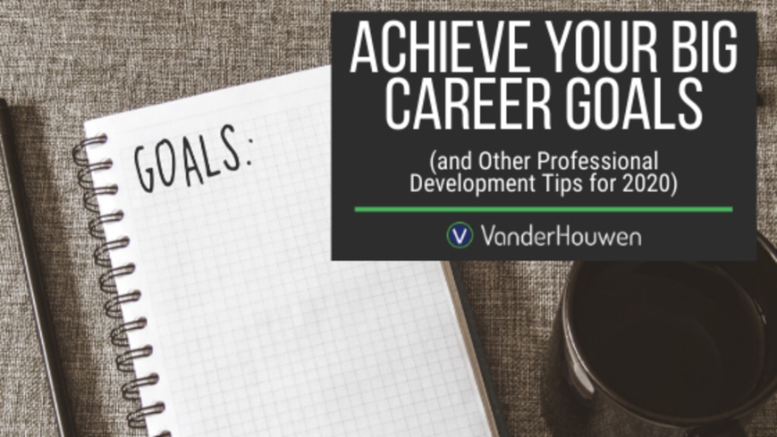 This is a blog banner that states "Achieve Your Big Career Goals (and Other Professional Development Tips for 2020)"