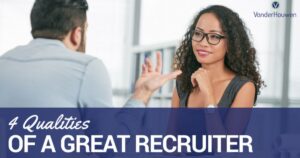 4 Qualities of a Great Recruiter